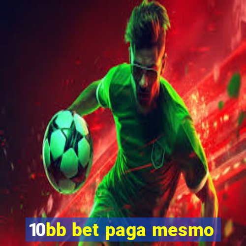 10bb bet paga mesmo